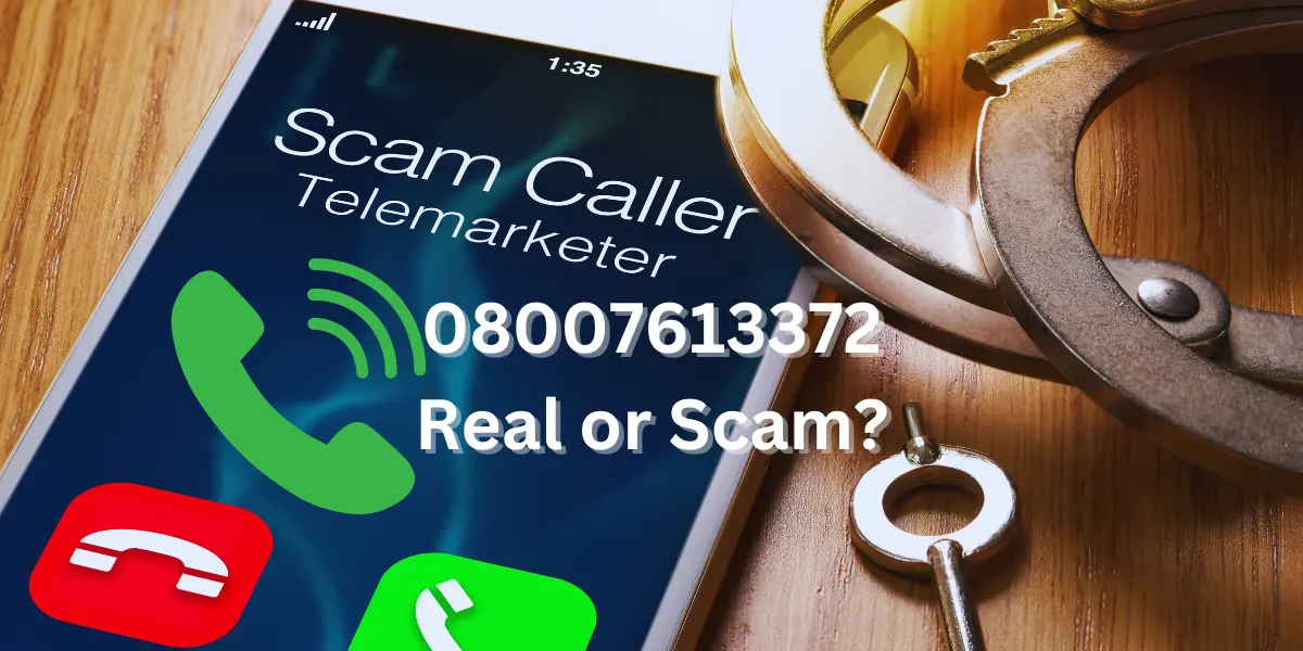 Calls from 08007613372 Real or Scam?